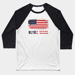 Ultra Maga And Proud Of It Baseball T-Shirt